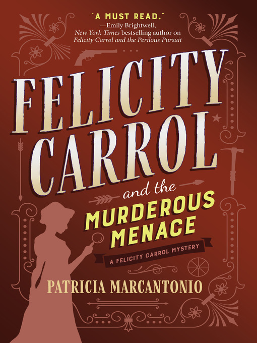 Title details for Felicity Carrol and the Murderous Menace by Patricia Marcantonio - Available